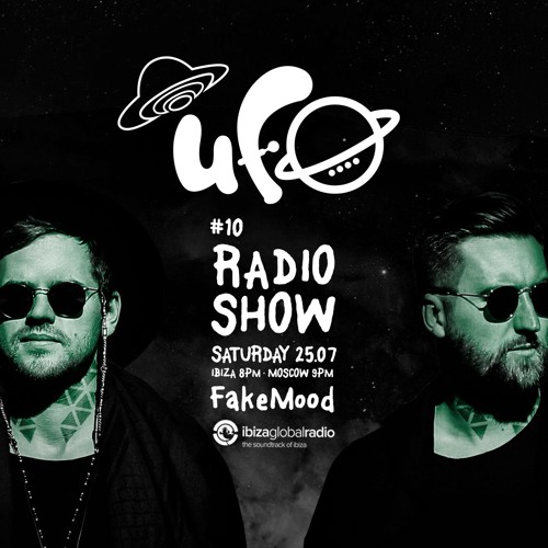 Stream UFO Radio Show #10 - Fake Mood , Ibiza Global Radio by UFO Sound |  Listen online for free on SoundCloud