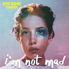 Halsey 'I'm Not Mad' - JEFF BONE (2021 Remix)