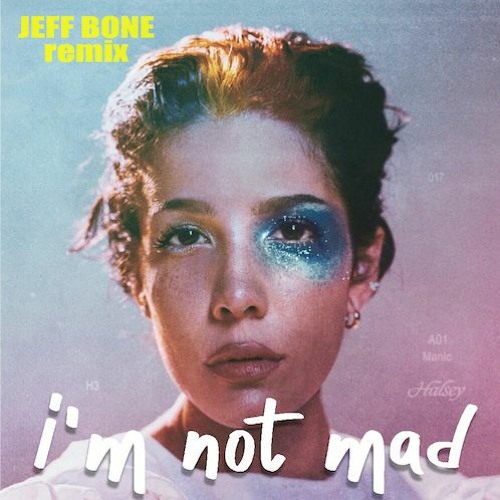 Stream Halsey 'I'm Not Mad' - JEFF BONE (2021 Remix) by 𝗝𝗘𝗙𝗙 𝗕𝗢𝗡𝗘 ...