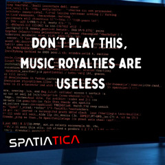 Don't play this , music royalties are useless (Original Mix)