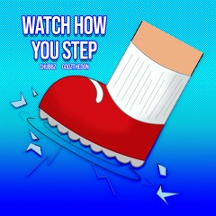 Watch How You Step Ft. GODZtheDon (Prod. Fantom)
