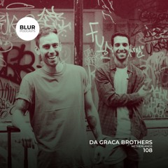 Blur Podcasts 108 - Da Graca Brothers (Netherlands)