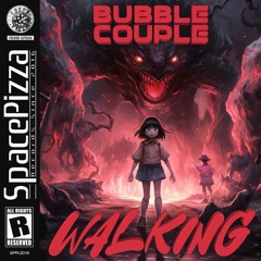 Bubble Couple - Walking [Out Now]