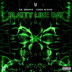 Slatty Like Dat (ft. Lil Benny) - DLG RECORDS