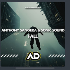 Anthony Sangera & Sonic Sound - Fall (Out Now!)