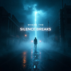 Where the Silence Breaks