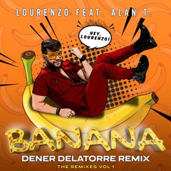Lourenzo ft. Alan T. - BANANA (Dener Delatorre RadioEdit)