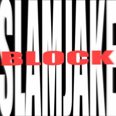 SLAMJAKE - BLOCK