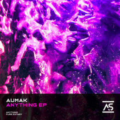 Aumak - Anything (Original Mix) [OUT NOW]