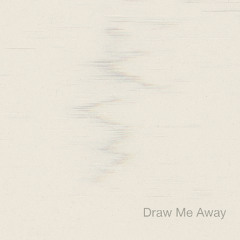 Draw Me Away