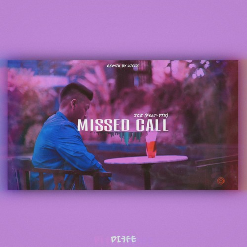 JCZ - Missed Call ( Feat - YTX )Remix By DIFFE