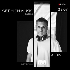 Get High Music by Josanu - Guest ALDIS (MegapolisNight Radio) rec#8