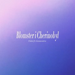 Blomster i Chernobyl Featuring Kassandra. Prod by Elias Romøren