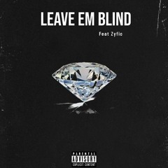 Leave em blind feat.Zyfic
