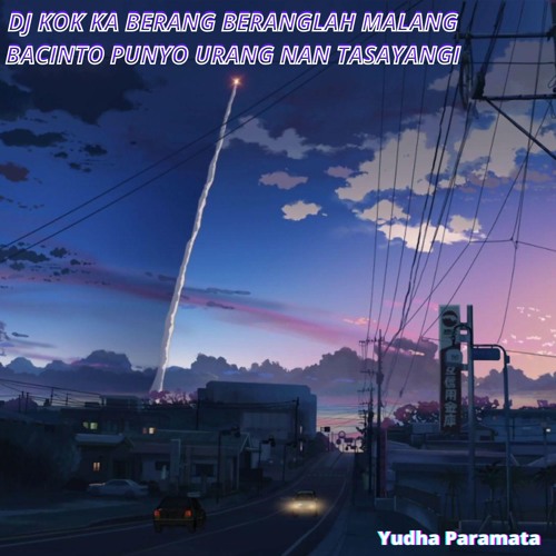 Dj Kok Ka Berang Beranglah Malang Bacinto Punyo Urang Nan Tasayangi