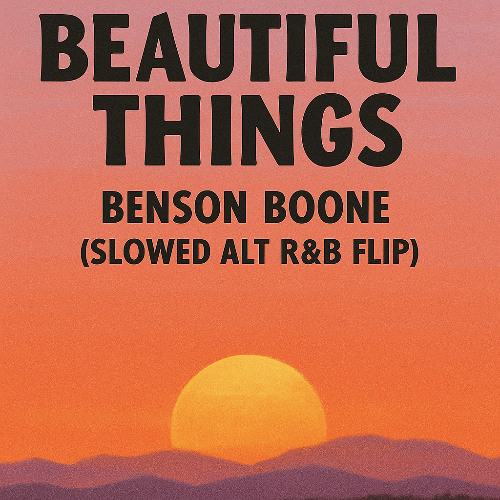 Beautiful Things (Slowed Alt R&B Flip) – Benson Boone [Sunrise Vibe]