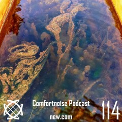 comfortnoise podcast 114 by new.com