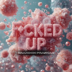 F*CKED UP