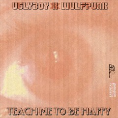 teach me to be happy w/ wulfpunk (prod. uglyboy)