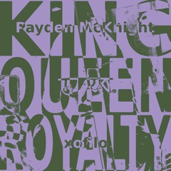 KING! QUEEN! ROYALTY! (ft. Payden McKnight, xofilo)