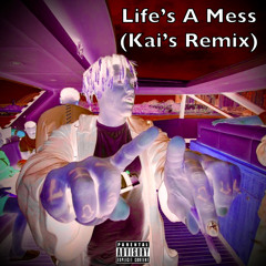 Life's A Mess (Kai’s Remix)