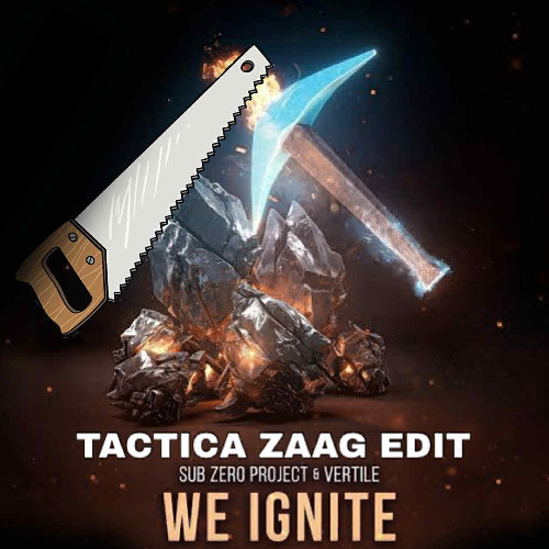 Sub Zero Project & Vertile - We Ignite (TACTICA ZAAG EDIT)