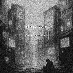 VIRTUAL ZONE (PSSMST INDUSTRIAL EDIT)