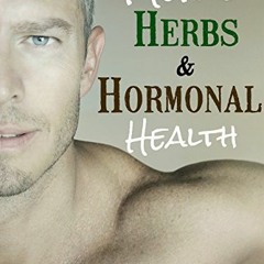 ❤️ Read Men's Herbs and Hormonal Health: Testosterone, BPH, Alopecia, Adaptogens, Prostate Healt