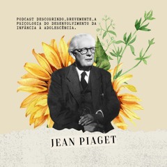 Episódio 2 - Jean Piaget
