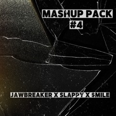 MASHUP PACK #4 - JAWBREAKER x SLAPPY x $MILE