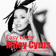 Miley Cyrus - Easy Lover (InFlix Ext Chicka Disco Remix)
