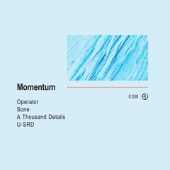 Operator, Sone, A Thousand Details, U-SRD - Momentum EP