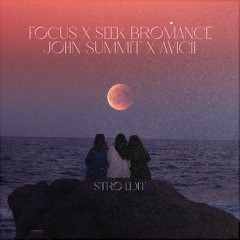 Focus x Seek Bromance - Avicii x John Summit (Stro Mashup)