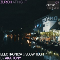 67: aka Tony | Electronica & Slow Tech | Zurich at Night