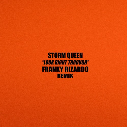 Storm Queen - Look Right Through (Franky Rizardo Remix)
