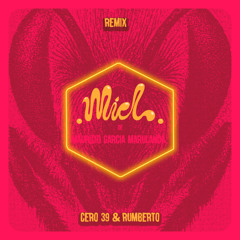 Miel Cero39 & Rumberto Remix