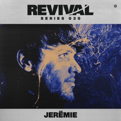 Revival Series 030: Jerëmie.