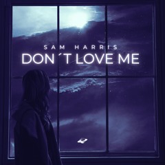 Sam Harris - Don´t Love Me