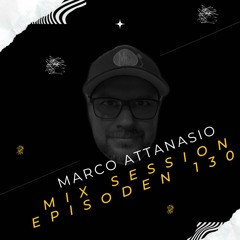 Marco Attanasio Mix Session Episode 130 Deep House, Chill House, Melodic