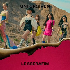 LE SSERAFIM - UNFORGIVEN (JYP style ver.)