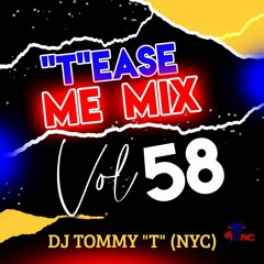 "T"ease Me Mix Vol 58 DJ TOMMY "T" (NYC) 12.22
