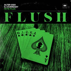 Alter Ego x DJ Eveready Feat Pete Flux - Flush
