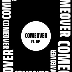 Come over freestyle Ft. Dp