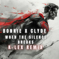 BONNIE X CLYDE - When The Silence Breaks (K-LEX REMIX)