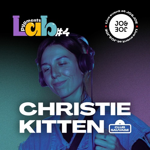 Christie Kitten (CLUB SAUVAGE) | Pygments Lab #4 X JO&JOE