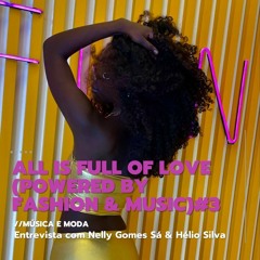 All Is Full Of Love (Powered by Fashion & Music) #3 - Nelly Gomes Sá & Hélio Silva