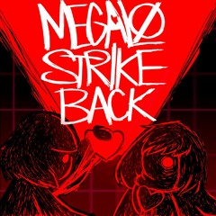 MEGALO STRIKE BACK