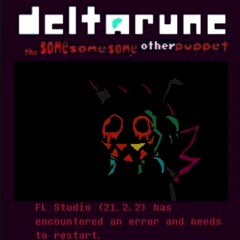 FL Studio 21.2.2 Has Encountered An Error... - [Deltarune The Same Same Same Other Puppet]