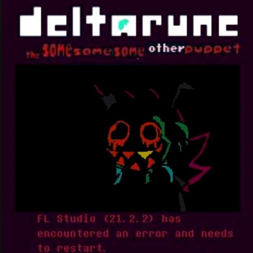 FL Studio 21.2.2 Has Encountered An Error... - [Deltarune The Same Same Same Other Puppet]