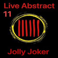 Jolly Joker Presents LIVE ABSTRACT 11